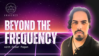 Beyond the Frequency: NPCs, UFOs, Synchronicities & Ancient Geoglyphs w/ Cesar Pagan