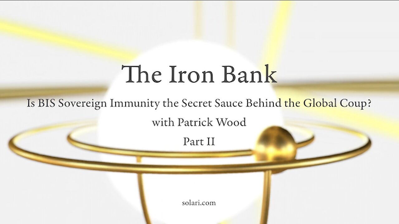 Special Report: The Iron Bank: Is BIS Sovereign Immunity the Secret Sauce Behind the Global Coup?PII