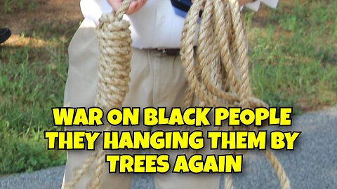 WAR ON BLACK PEOPLE THEY HANGING THEM BY TREES AGAIN