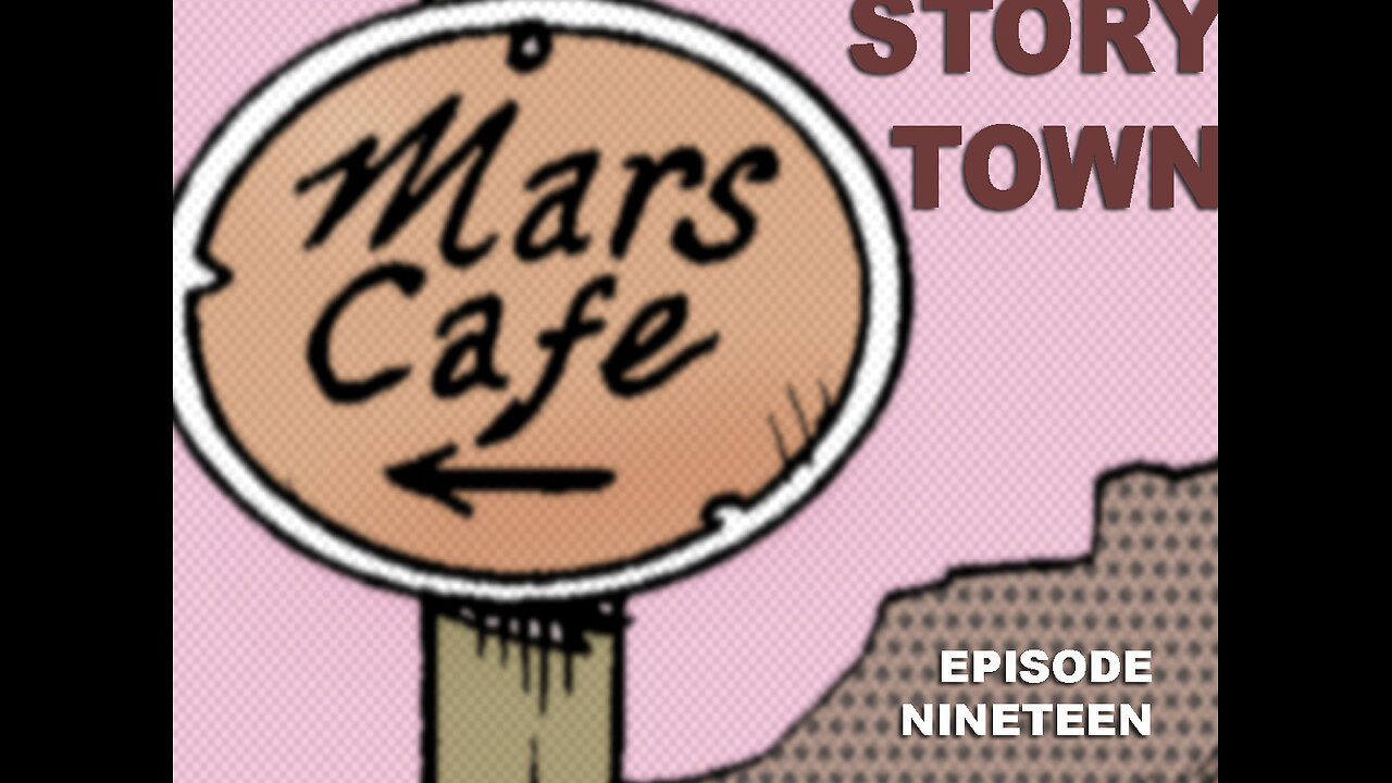 Mars Cafe #19: "Story Town"