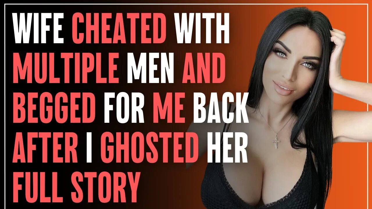 Wife CHEATED With MULTIPLE MEN And Begged For Me Back After I GHOSTED Her | R/Relationships