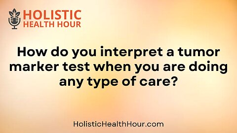 How do you interpret a tumor marker test?
