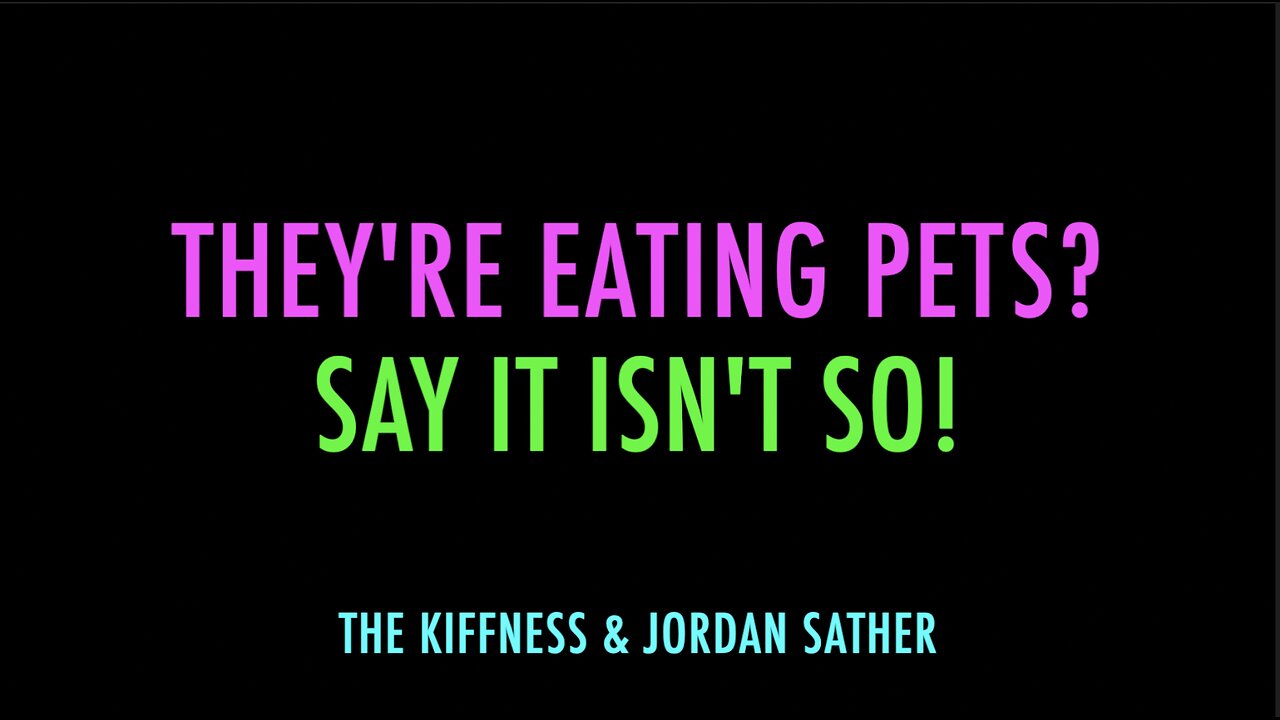 THEY'RE EATING PETS? SAY IT ISN'T SO!