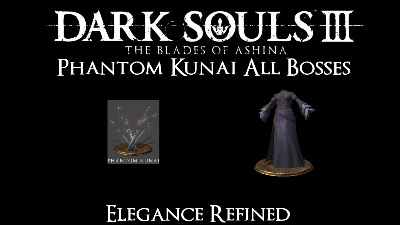 Dark Souls 3 Blades of Ashina NG+ All Bosses: Phantom Kunai (Peak Elegance)