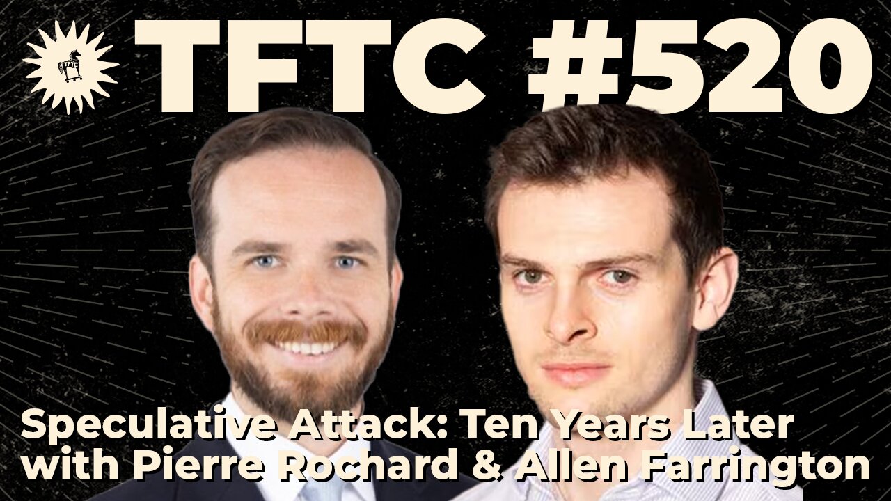 #520: Speculative Attack: Ten Years Later with Pierre Rochard & Allen Farrington