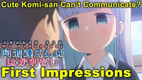 Aharen-san wa Hakarenai - First Impressions! Komi-san but cute?