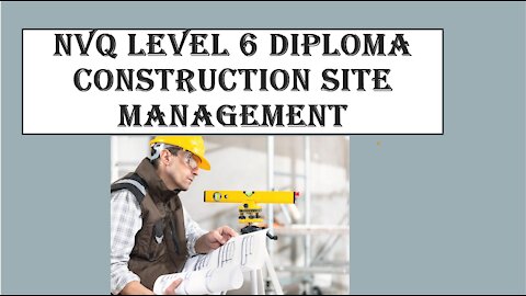 NVQ Level 6 Diploma Construction Site Management