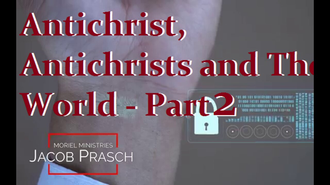 Antichrist, Antichrists and The World - Part 2 - Jacob Prasch