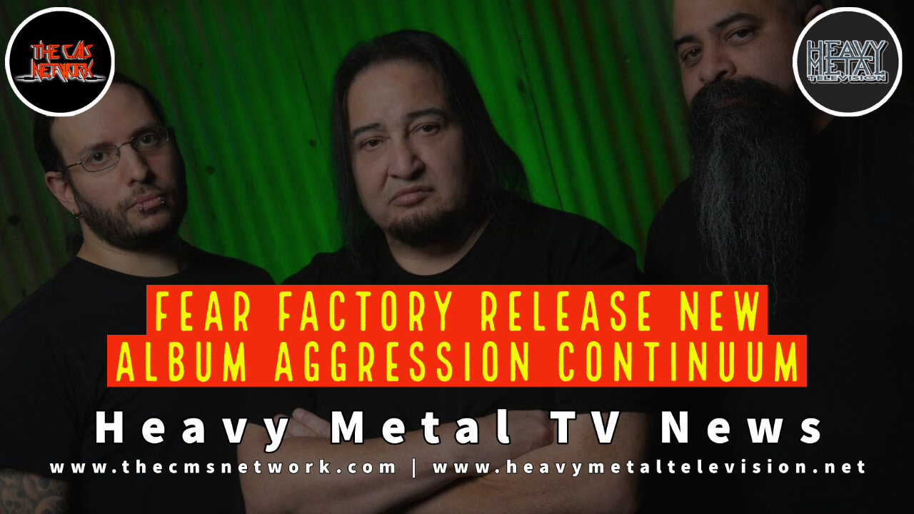 Heavy Metal TV News - Fear Factory Releases New Album AGGRESSION CONTINUUM