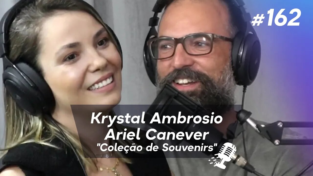 KRYSTAL AMBROSIO E ARIEL CANEVER | Assessoria de Viagens "Coleção de Souvenirs" - Ep.162