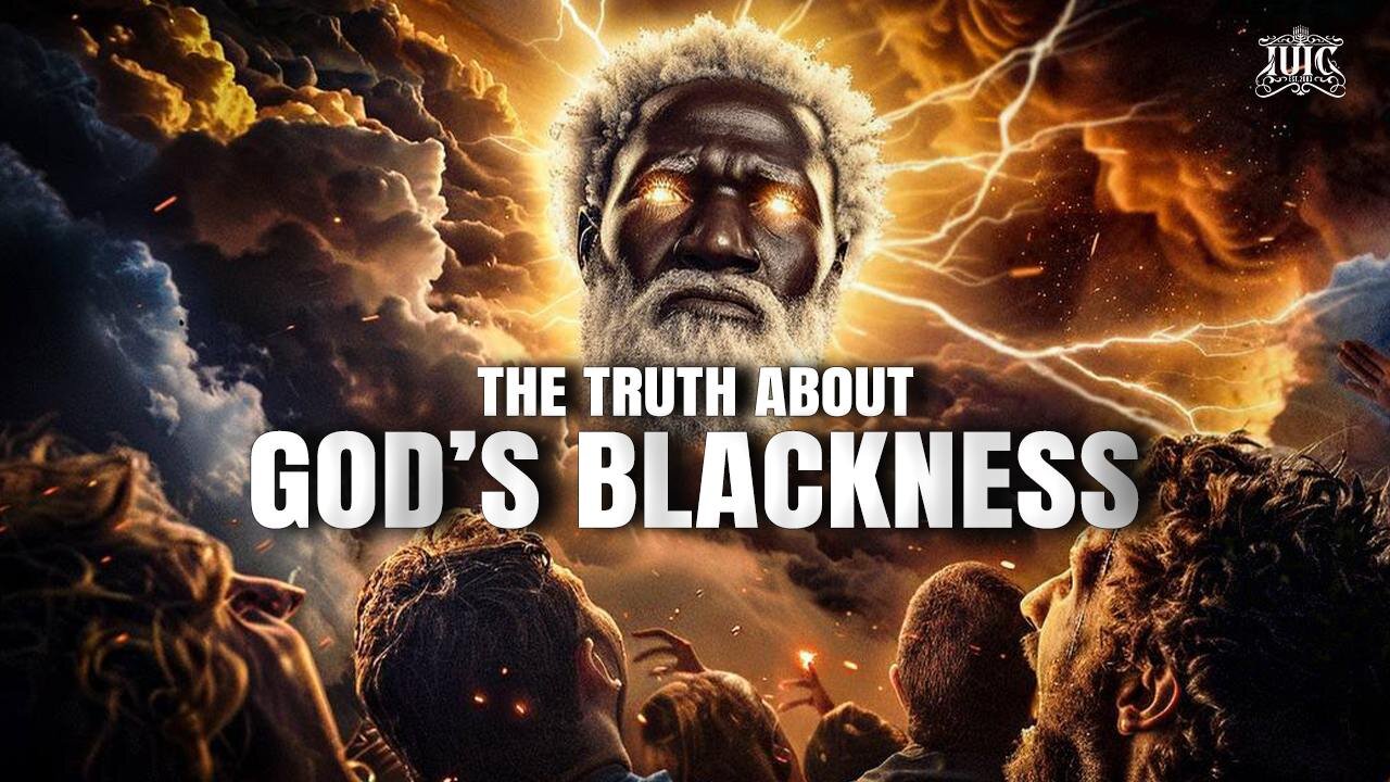 The Truth About GOD'S Blackness