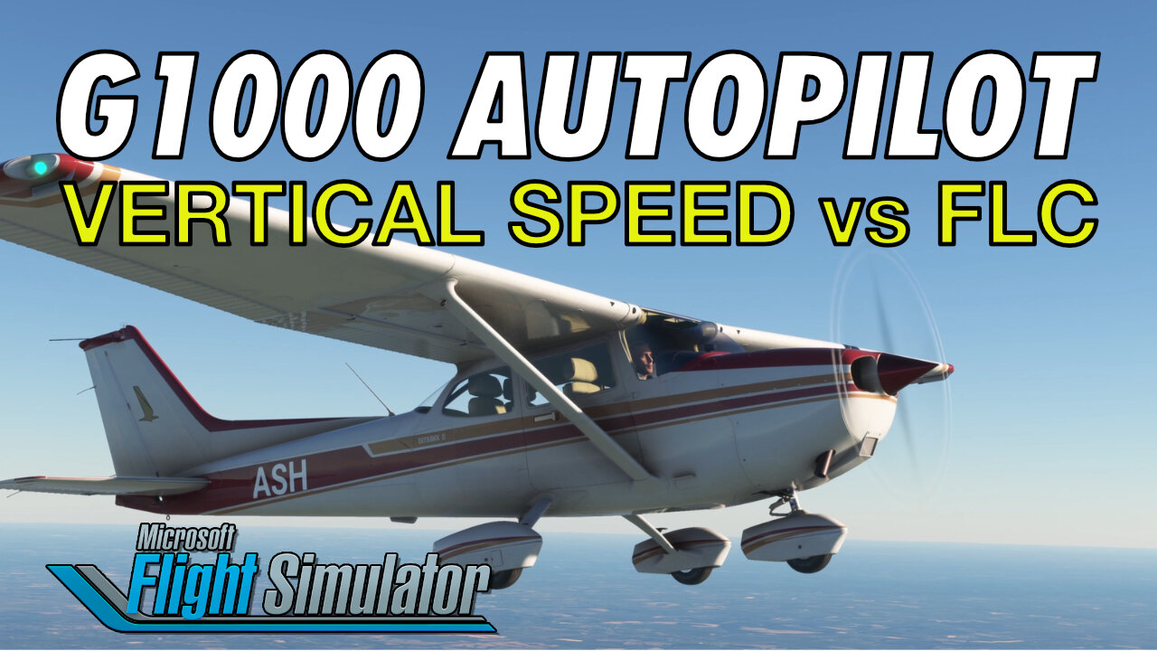 G1000 Autopilot Vertical Speed vs Flight Level Change for Climbing | MSFS2020