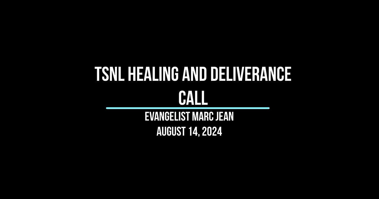 TSNL Healing and Deliverance - Aug 14, 2024