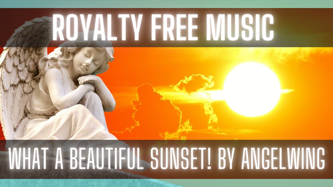 Royalty Free: What a beautiful Sunset! by Angelwing [CHILL-OUT] [FREE MUSIC] [FREE VIDEOS]