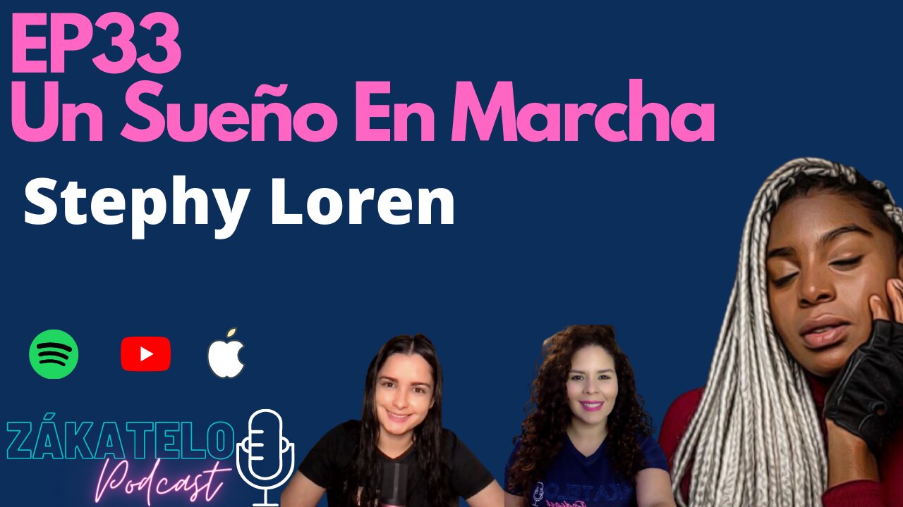 EP33 | Un Sueño En Marcha: Stephy Loren