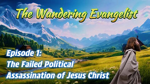 Episode 1: The Failed Political Assassination of Jesus Christ