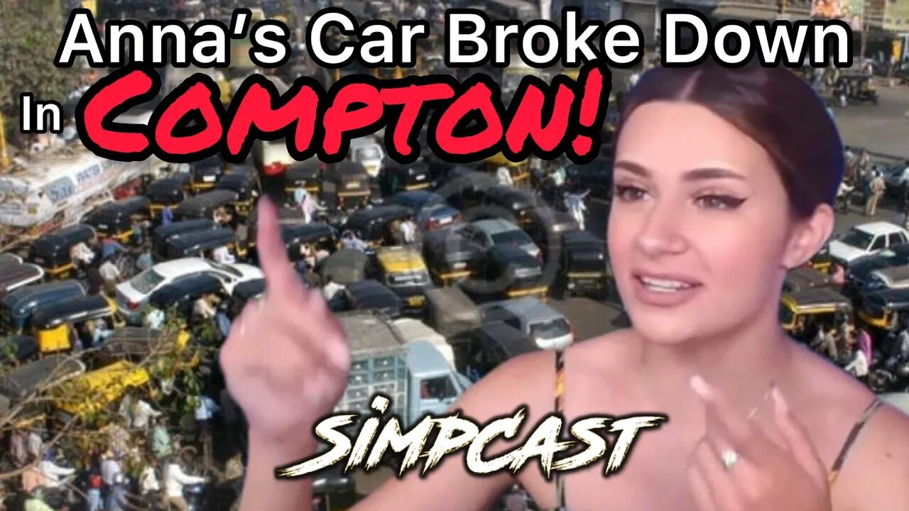 Anna That Star Wars Girl Broke Down in Compton! Explains on SimpCast! Chrissie Mayr, Brittany Venti