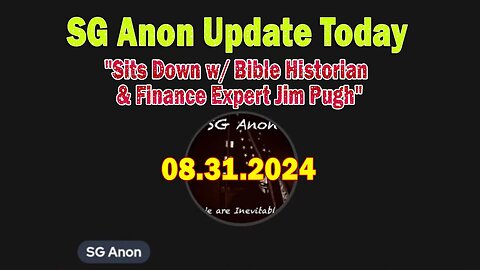 SG Anon Update Aug 31: "SG Anon Sits Down w/ Bible Historian & Finance Expert Jim Pugh"