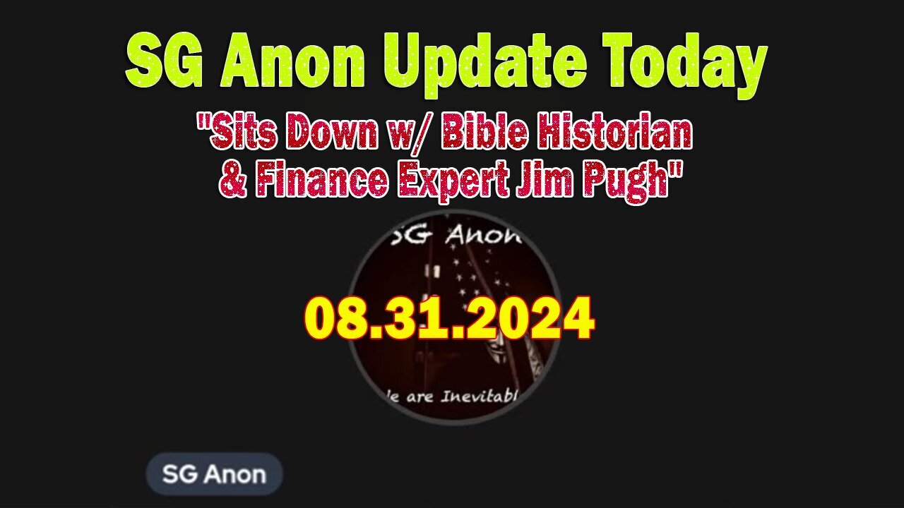 SG Anon Update Aug 31: "SG Anon Sits Down w/ Bible Historian & Finance Expert Jim Pugh"