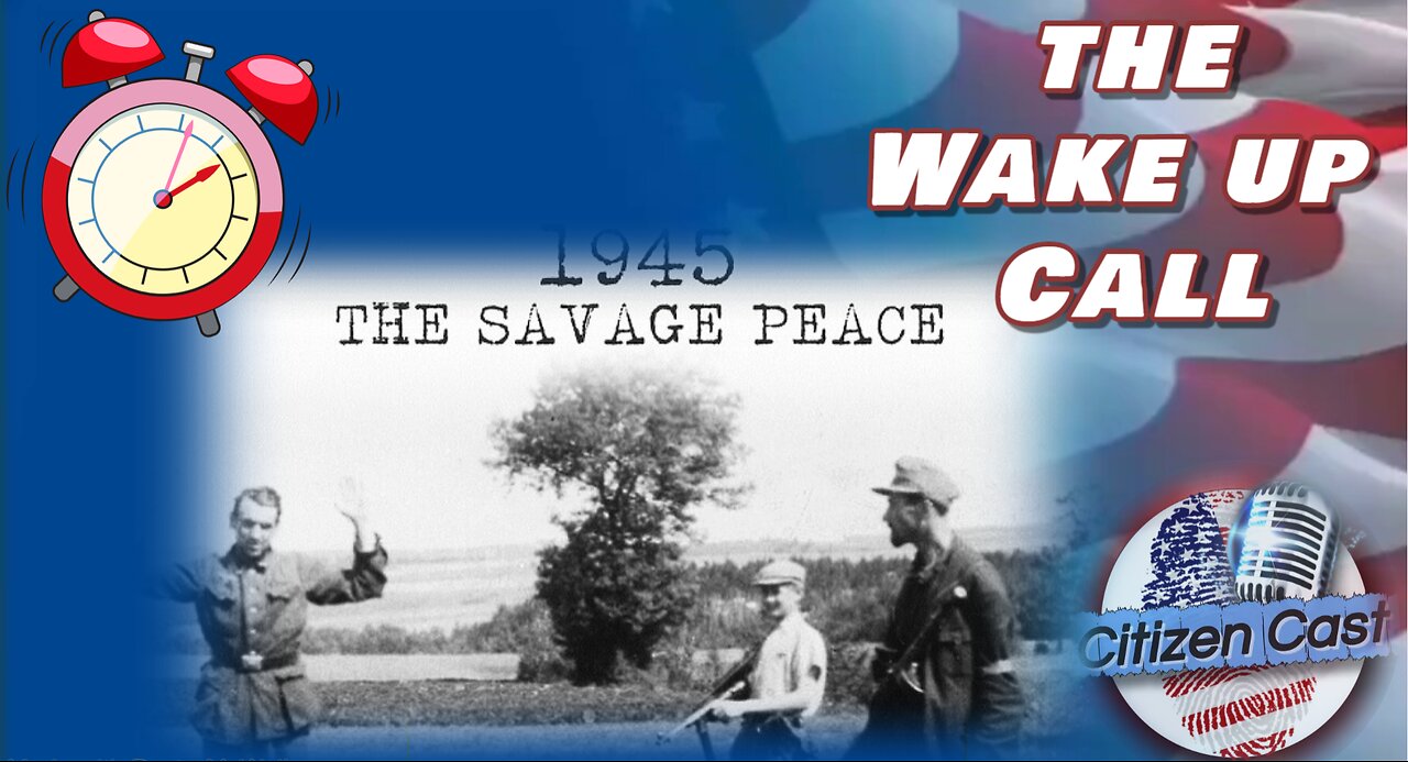 The Wake Up Call with #CitizenCast... Savage Peace, Hitler From Beginning to End