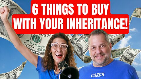 The 6 BEST Things To BUY With INHERITANCE MONEY