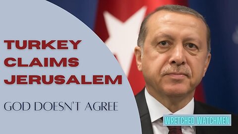 Turkey Claims Jerusalem: God Doesn't Agree