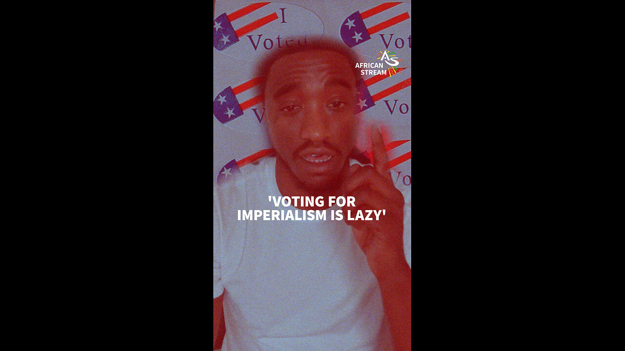 'VOTING FOR IMPERIALISM IS LAZY'