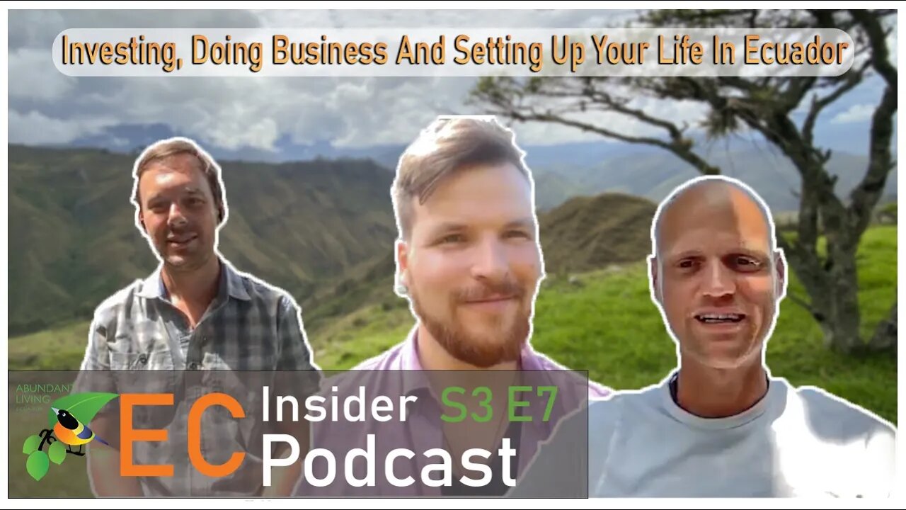 Ecuador Insider Podcast | S3 E7 | Investing, Doing Business And Setting Up Your Life In Ecuador