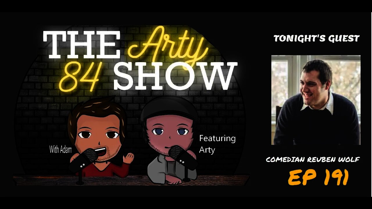 Comedian Reuben Wolf on The Arty 84 Show – 2021-08-11 – EP 191