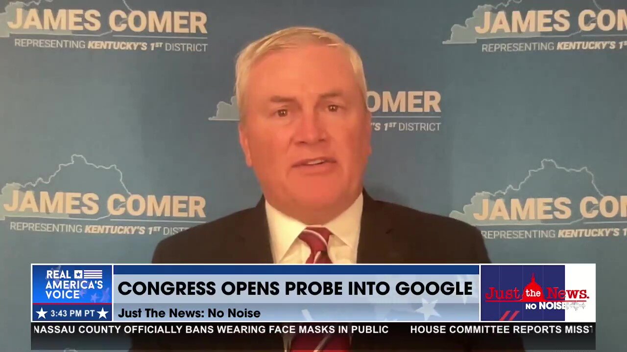 Rep. Comer: Google shouldn’t receive federal funding if it's going to censor conservative viewpoints