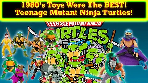 Teenage Mutant Ninja Turtles Toys From The 1980s Were GREAT! They Don't Make 'Em Like They Used To!