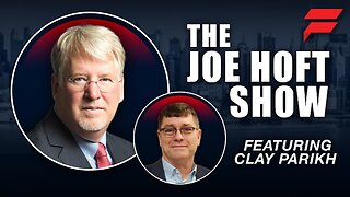 THE JOE HOFT SHOW - Clay Parikh on the 2024 Election | 15 NOVEMBER 2024