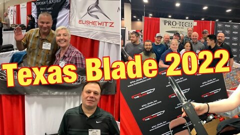 Texas Blade Show 2022 My walk around and narrative !