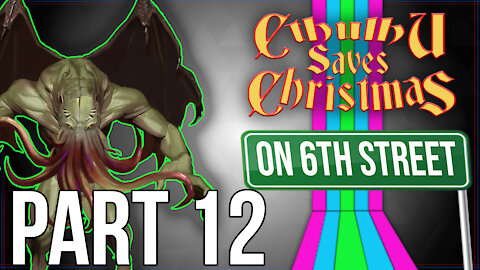 Cthulhu Saves Christmas on 6th Street Part 12