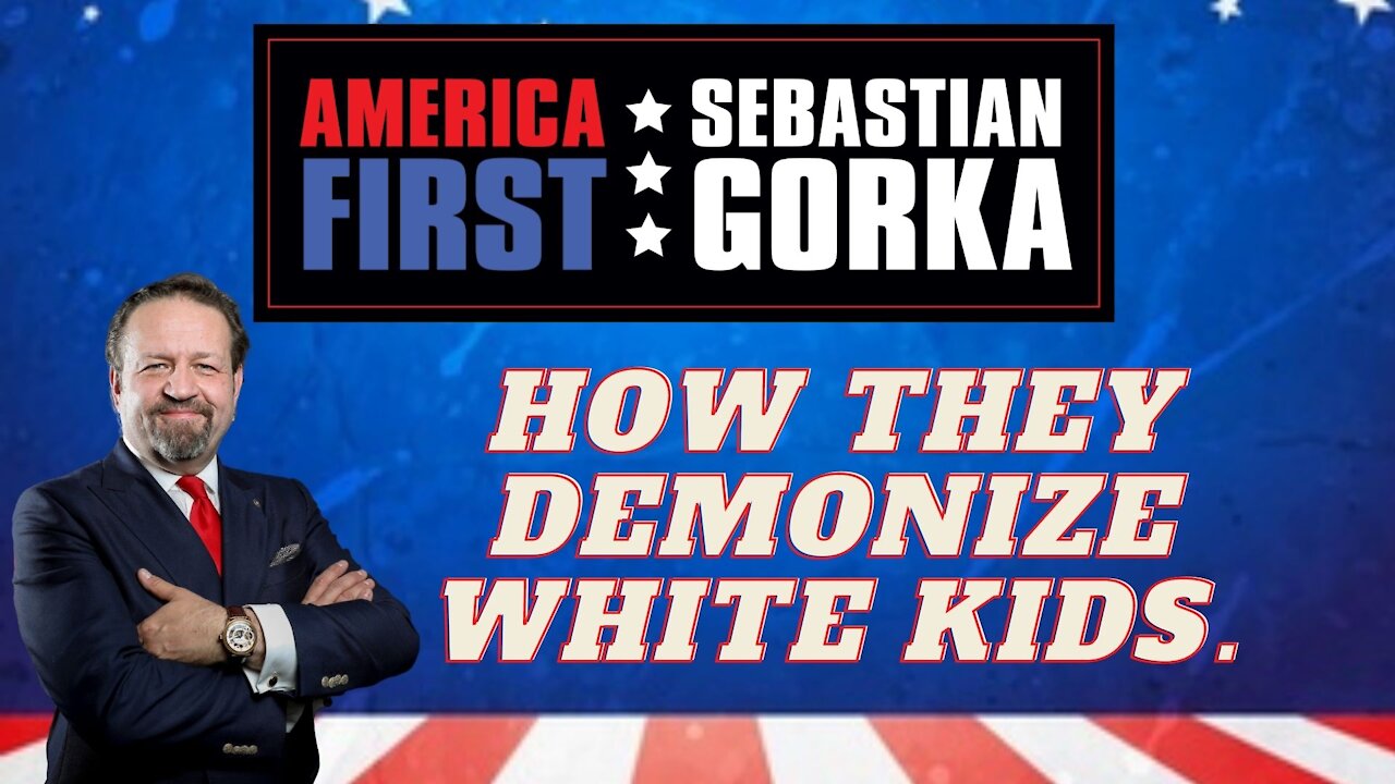 How they demonize White kids. Sebastian Gorka on AMERICA First