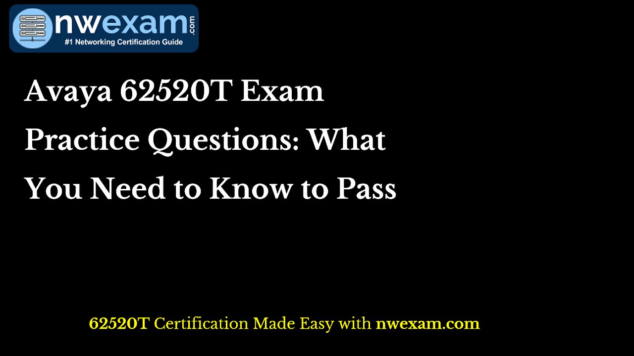 Avaya 62520T Exam Practice Questions: What You Need to Know to Pass