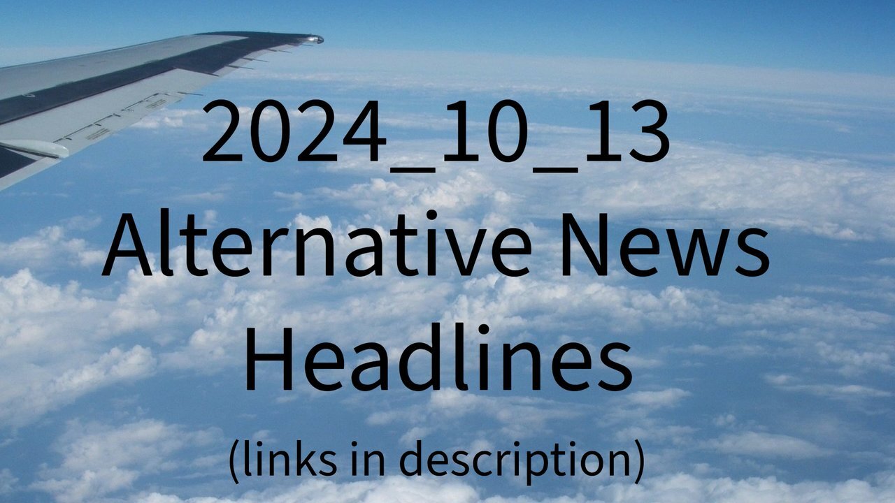 2024_10_13 Alternative News Headlines