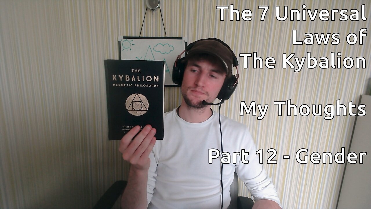 The 7 Universal Laws of The Kybalion - My Thoughts - Part 12 - Gender