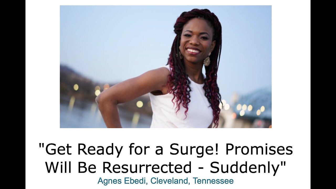 Agnes Ebedi/ "Get Ready for a Surge! Promises Will Be Resurrected - Suddenly"