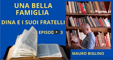 Mauro Biglino Una bella famiglia - Dina e i suoi fratelli. Episodio 3.