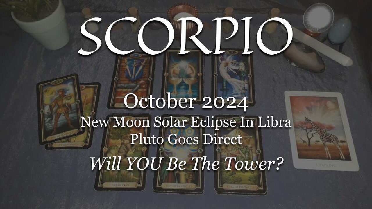 SCORPIO - Will YOU Be The Tower? - October 2024