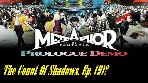 The Count Of Shadows. Metaphor Refantazio. Ep. (9)? #metaphorrefantazio