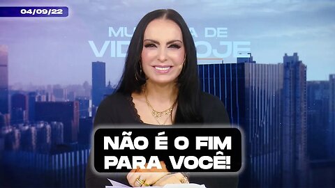 Não é o fim para você! || Mudança de Vida Hoje