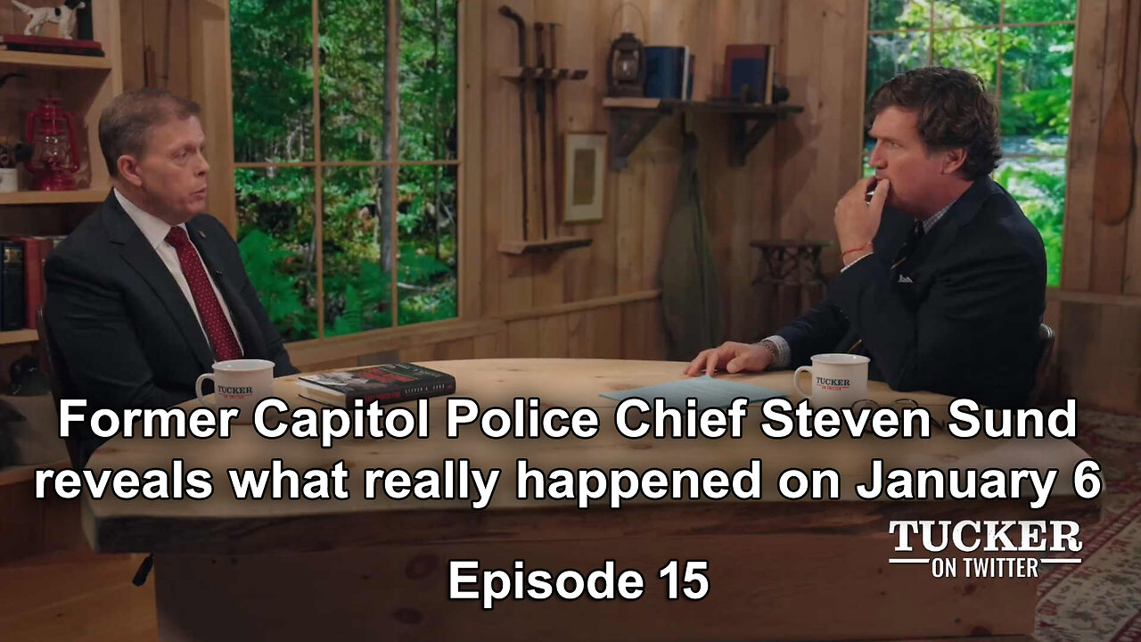 Tucker Ep15 - Former Capitol Police Chief Steven Sund reveals what really happened on January 6