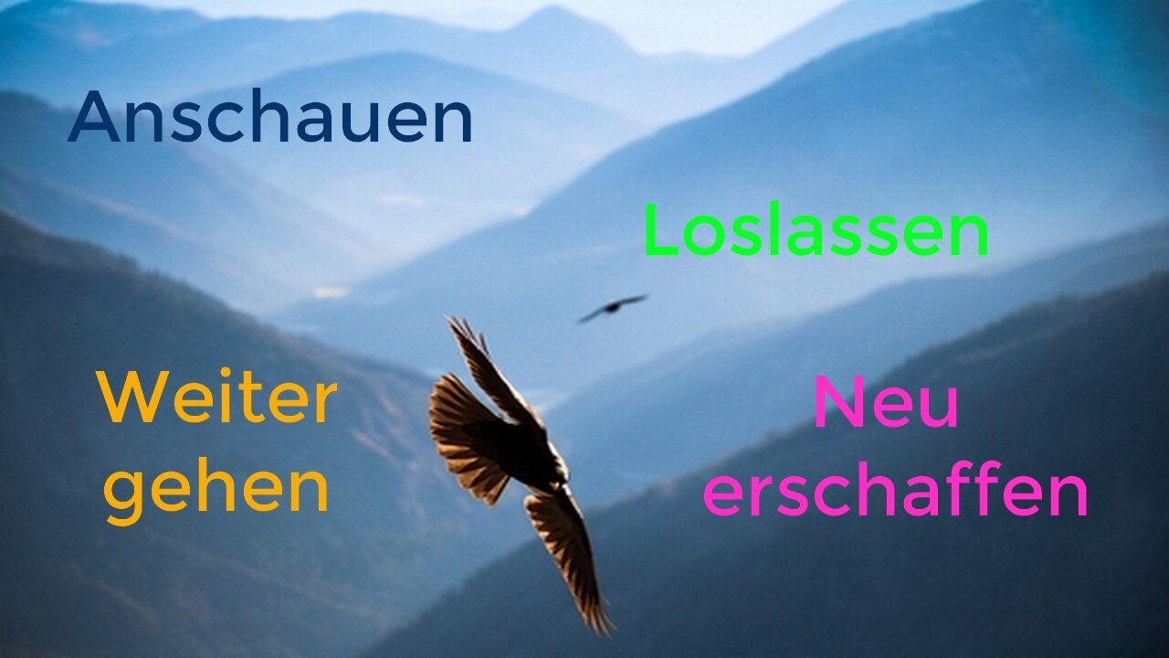 Anschauen - Loslassen - Weitergehen - Neu Erschaffen
