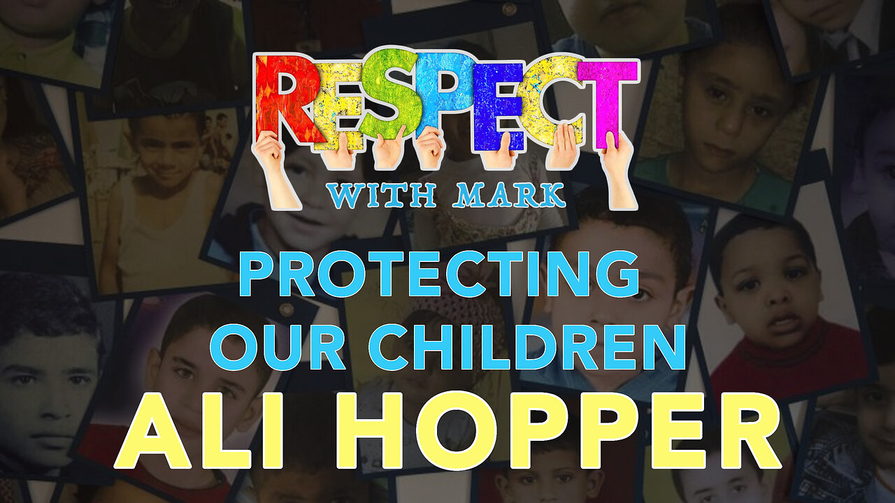 R-E-S-P-E-C-T With Mark: Protecting Our Children With Ali Hopper