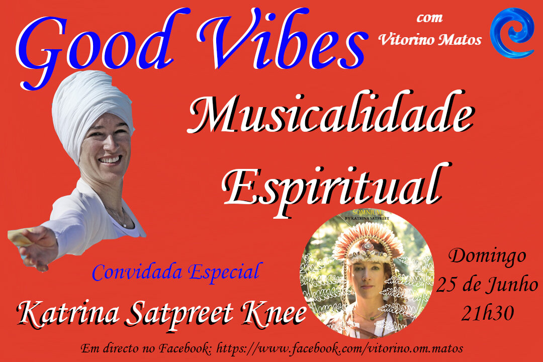 Good Vibes - Musicalidade Espiritual, com a convidada especial Katrina Satpree Knee