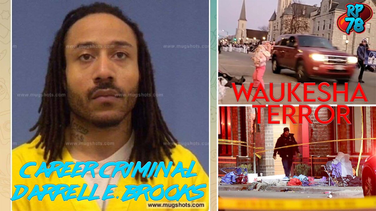 WAUKESHA TERRORIST Darrell E. Brooks Identified, MSM Silent