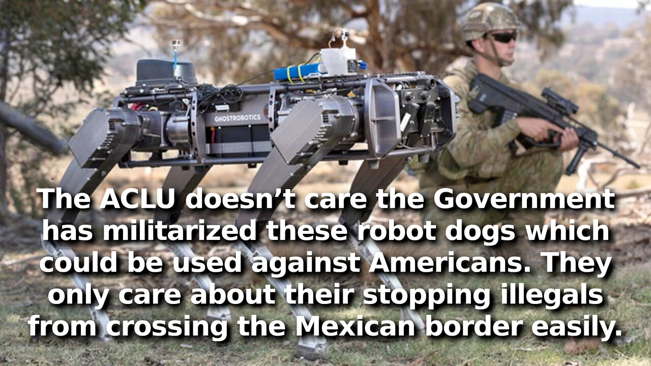 ACLU Wants ICE to Stop Using Robotic Dogs to Patrol US/Mexico Border. The Illegals’ Civil Rights 🤡🌎