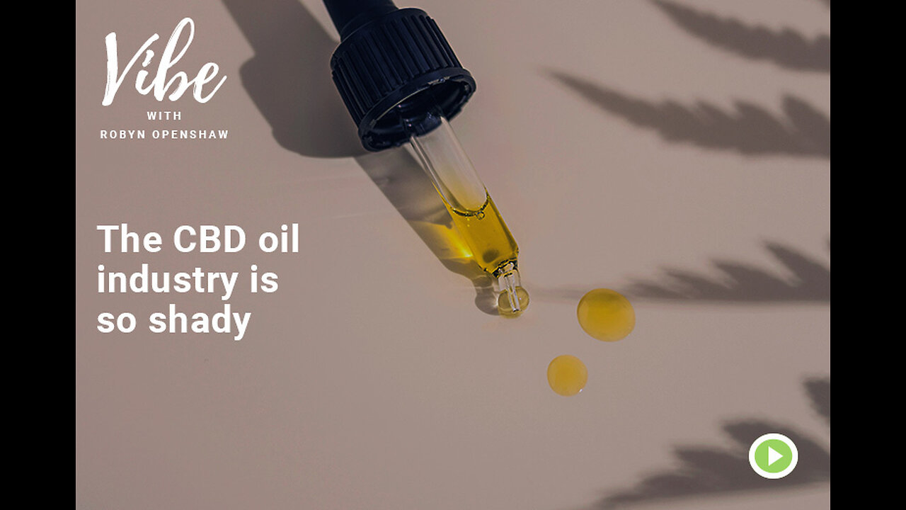 The CBD oil industry is so shady